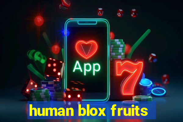 human blox fruits